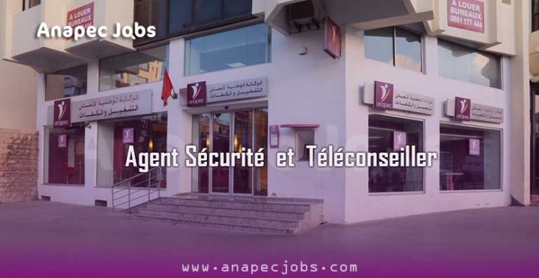 Agent Sécurité emploi et  Téléconseiller anapec recrut maroc