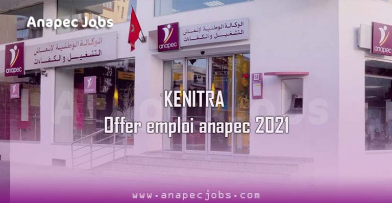 KENITRA offer emploi anapec 2022 وظائف مدينة القنيطرة