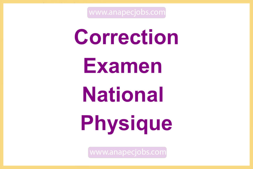 correction Examen national 2022 physique