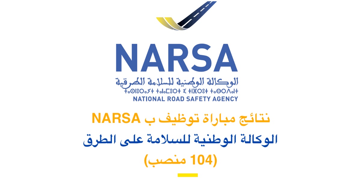نتائج مباراة NARSA 2022 الوكالة الوطنية للسلامة على الطرق (104 منصب)