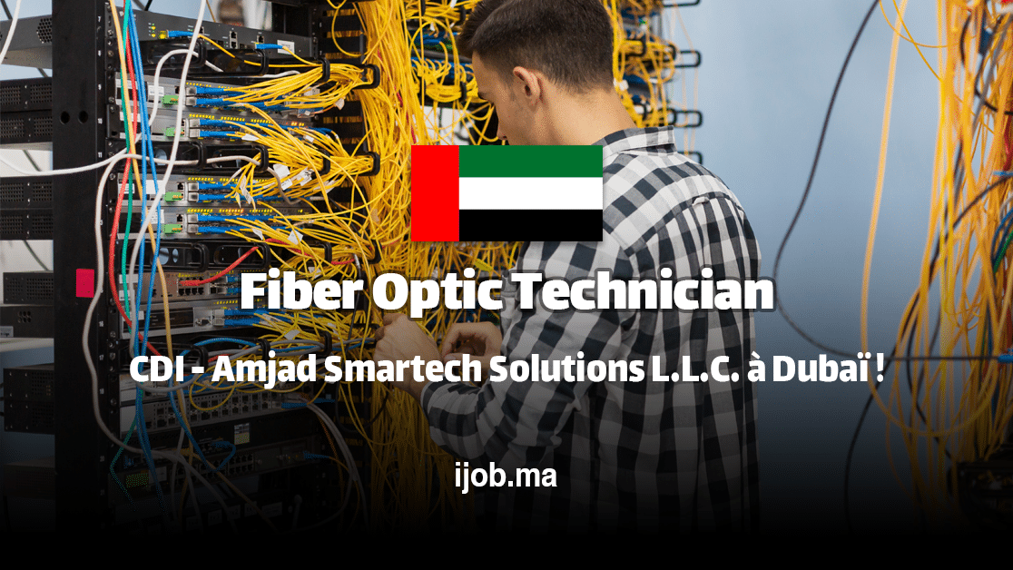 Technicien Fibre Optique H/F – Amjad Smartech Solutions L.L.C. à Dubaï !